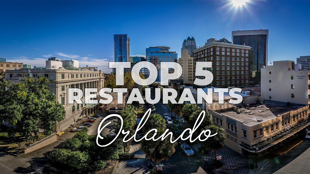 Top 5 Best Restaurants Orlando : Where To Eat In Orlando Florida